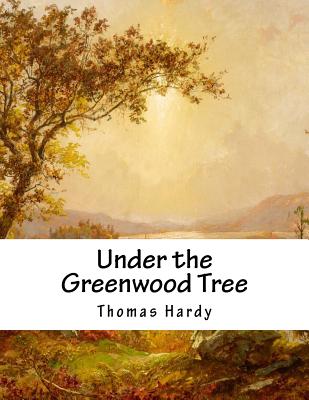 Under the Greenwood Tree - Hardy, Thomas