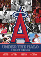 Under the Halo: The Official History of Angels Baseball