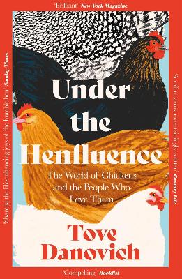 Under the Henfluence: The World of Chickens and the People Who Love Them - Danovich, Tove