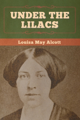 Under the Lilacs - Alcott, Louisa May