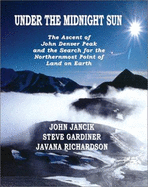 Under the Midnight Sun: The Ascent of John Denver Peak and the Search for the Northern Most Point of Land on Earth