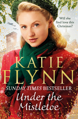 Under the Mistletoe: The unforgettable and heartwarming Sunday Times bestselling Christmas saga - Flynn, Katie