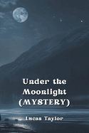 Under the Moonlight (MYSTERY)