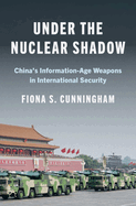 Under the Nuclear Shadow: China's Information-Age Weapons in International Security