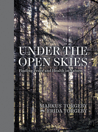Under the Open Skies: Finding Peace and Health in Nature