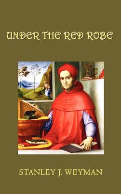 Under the Red Robe - Weyman, Stanley J