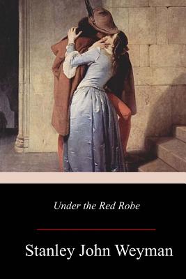 Under the Red Robe - Weyman, Stanley John