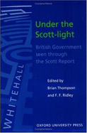 Under the Scott-Light: British Government Seen Through the Scott Report
