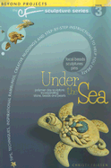 Under the Sea: Beyond Projects: The Cf Sculpture Series Book 3 - Friesen, Christi