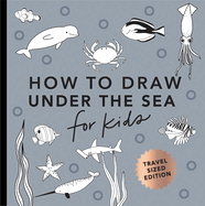 Under the Sea: How to Draw Books for Kids with Dolphins, Mermaids, and Ocean Animals (Stocking Stuffers for Kids)