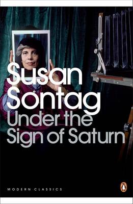 Under the Sign of Saturn: Essays - Sontag, Susan