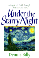 Under the Starry Night: A Wayfarer's Guide Through an Uncertain World