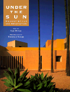 Under the Sun: Desert Style and Architecture - Moore, Suzi, and Moore, Terrence, and Udall, Stewart L (Adapted by)