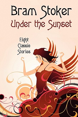 Under the Sunset: Eight Short Stories (Illustrated) - Stoker, Bram