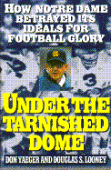 Under the Tarnished Dome: How Notre Dame Betrayed Ideals for Football Glory