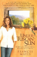 Under the Tuscan Sun: At Home in Italy - Mayes, Frances