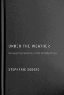 Under the Weather: Reimagining Mobility in the Climate Crisis Volume 12