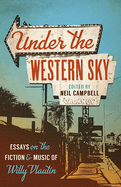 Under the Western Sky: Essays on the Fiction and Music of Willy Vlautin