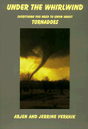 Under the Whirlwind: Everything You Need to Know about Tornadoes But Didn't Know Who to Ask