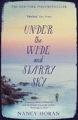 Under the Wide and Starry Sky: the tempestuous of love story of Robert Louis Stevenson and his wife Fanny - Horan, Nancy