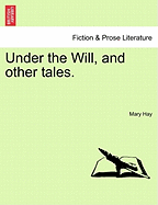 Under the Will, and Other Tales.