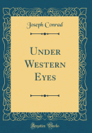 Under Western Eyes (Classic Reprint)