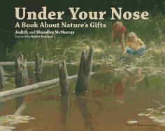 Under Your Nose: A Book about Nature's Gifts