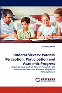 Underachievers: Parents' Perception, Participation and Academic Progress
