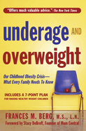 Underage and Overweight: Our Childhood Obesity Crisis--What Every Family Needs to Know