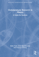 Undergraduate Research in History: A Guide for Students