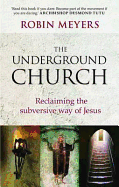 Underground Church: Reclaiming The Subversive Way Of Jesus