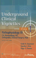 Underground Clinical Vignettes Step 1: Pathophysiology III: CV, Dermatology, GU, Orthopedics, General Surgery, PEDs