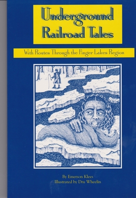 Underground Railroad Tales with Routes Through the Finger Lakes Region - Klees, Emerson, MR