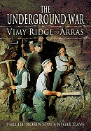 Underground War: Vimy Ridge to Arras