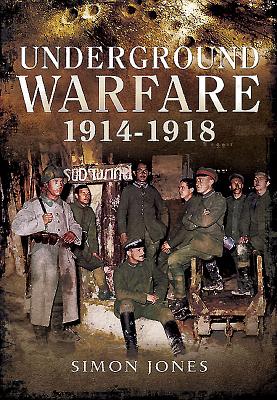 Underground Warfare 1914-1918 - Jones, Simon