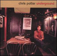 Underground - Chris Potter