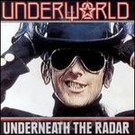 Underneath the Radar - Underworld