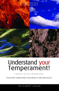 Understand Your Temperament!: A Guide to the Four Temperaments: Choleric - Sanguine - Phlegmatic - Melancholic