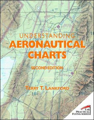Understanding Aeronautical Charts - Lankford, Terry T