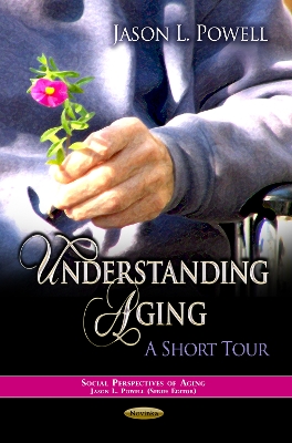 Understanding Aging: A Short Tour - Powell, Jason L (Editor)