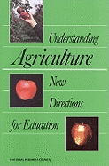 Understanding Agriculture: New Directions for Education - National Research Council, and Board on Agriculture, and Committee on Agricultural Education in Secondary Schools