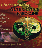 Understanding Alternative Medicine: New Health Paths in America