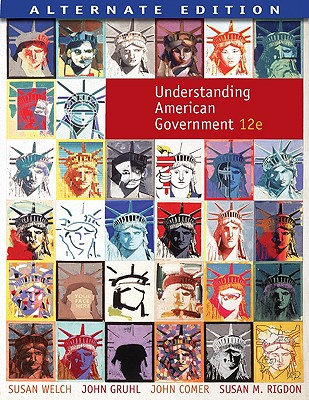 Understanding American Government, Alternate Edition - Welch, Susan, and Gruhl, John, and Comer, John