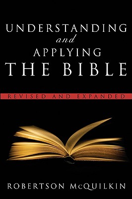 Understanding and Applying the Bible: Revised and Expanded - McQuilkin, Robertson