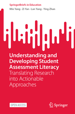 Understanding and Developing Student Assessment Literacy: Translating Research into Actionable Approaches - Yang, Min, and Yan, Zi, and Yang, Lan