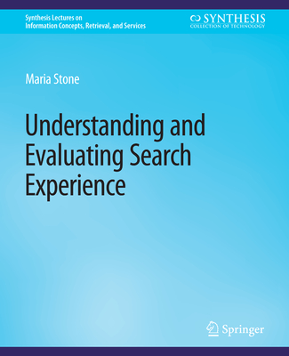 Understanding and Evaluating Search Experience - Stone, Maria