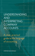 Understanding and Interpreting Company Accounts: A Practical Guide to Published Accounts for Non-Specialists