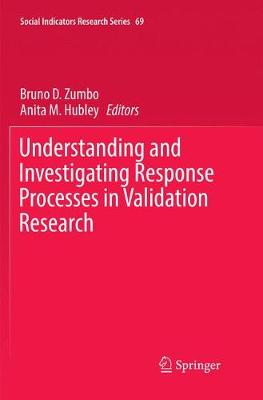 Understanding and Investigating Response Processes in Validation Research - Zumbo, Bruno D. (Editor), and Hubley, Anita M. (Editor)