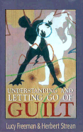 Understanding and Letting Go of Guilt (the Master Work Series)