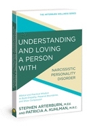 Understanding and Loving a Person with Narcissistic Personality Disorder: Biblical and Practical Wisdom to Build Empathy, Preserve Boundaries, and Show Compassion